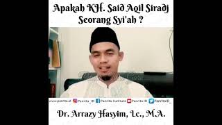 Apakah KH. Said Aqil Siradj Seorang Syi'ah ? | Dr. Arrazy Hasyim, Lc., M.A.