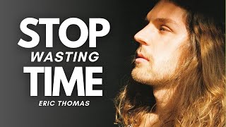 STOP WASTING TIME AND MAKE MONEY - motivational video | motivational speech | eric thomas