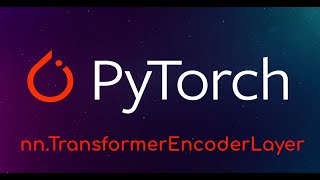 Pytorch Tutorial: nn.TransformerEncoderLayer