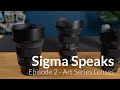 Sigma Speaks with Wilkinson Cameras // EP:2 - Art Series Lenses