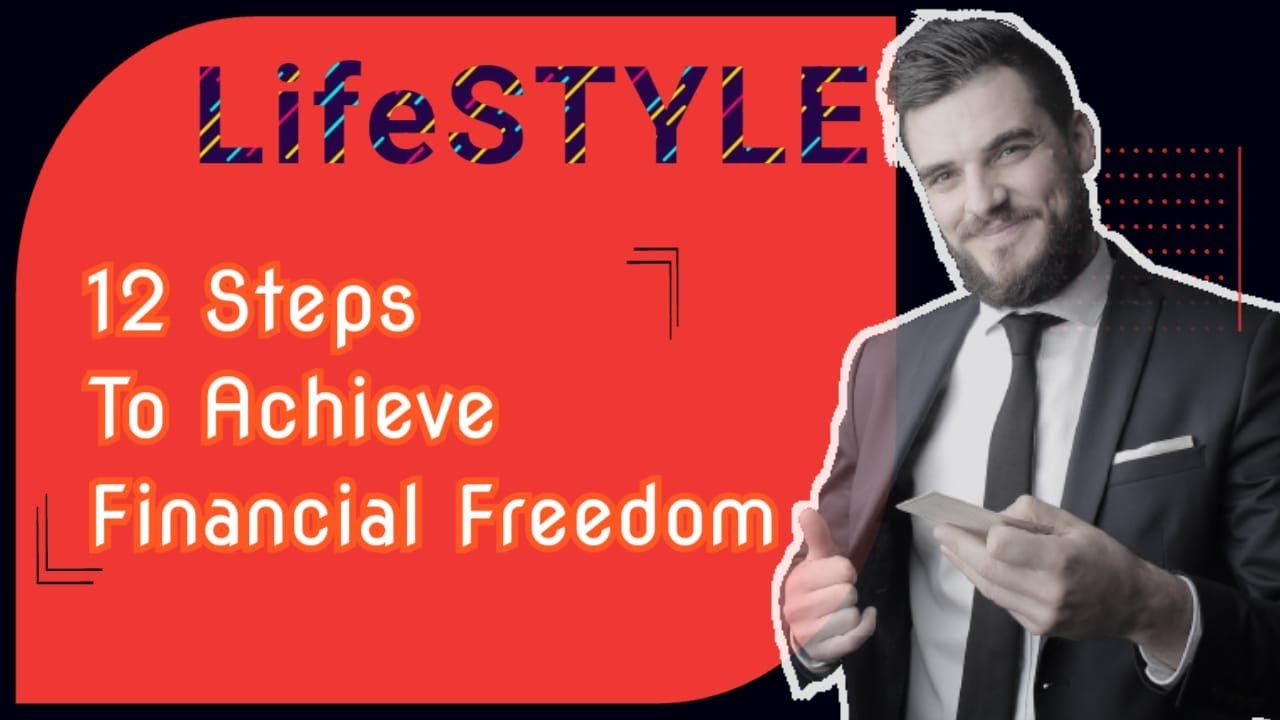 12 STEPS TO ACHIEVE FINANCIAL FREEDOM - YouTube