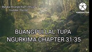 BUANGPUI LAL TUPA NGURKIMA CHAPTER 31-35 (Mizo Story Audio)