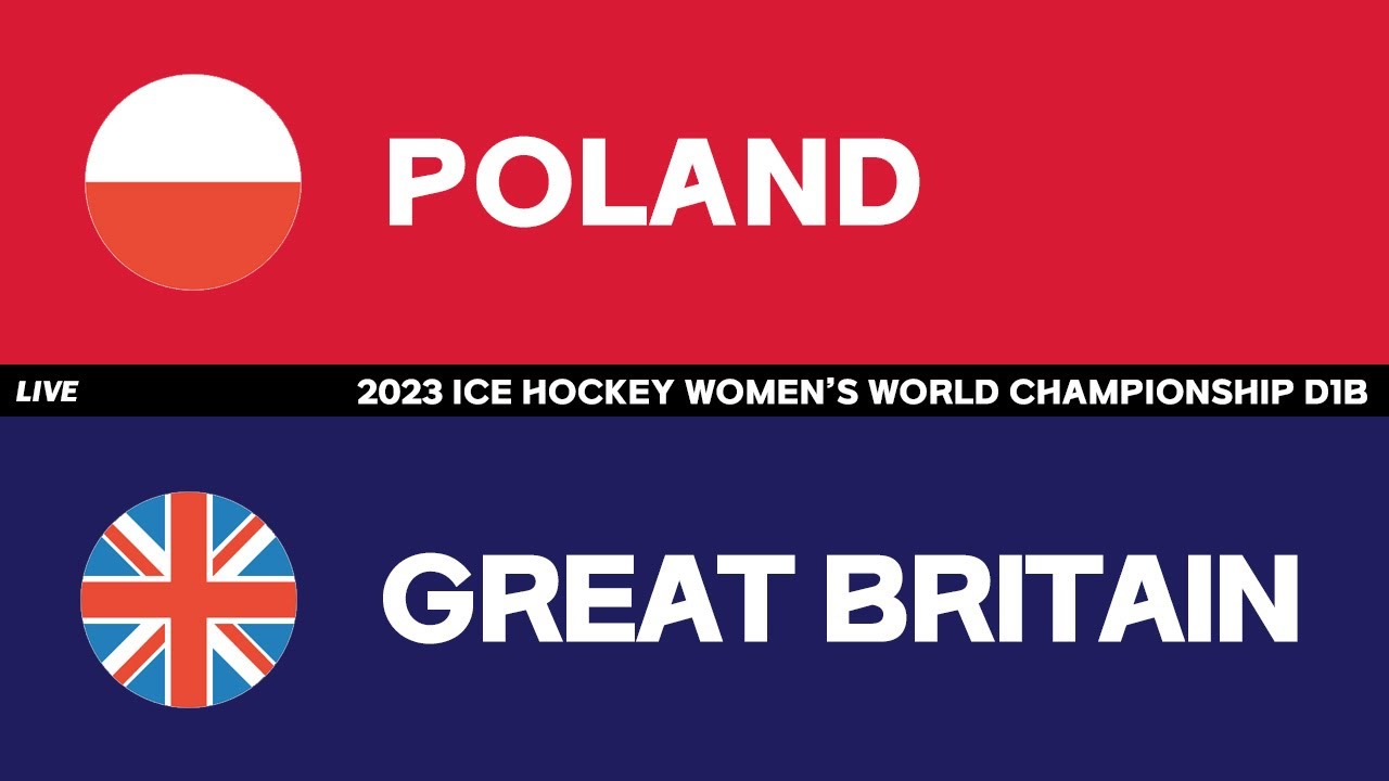 LIVE | POLAND Vs GREAT BRITAIN | 2023 IIHF ICE HOCKEY WOMEN'S WORLD ...