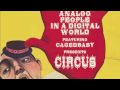 Analog People In A Digital World ft Cagedbaby - Circus