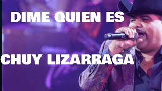 DIME QUIÉN ES ( LETRA ) CHUY LIZARRAGA