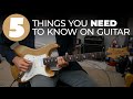 5 Things Every Guitarist Should Know