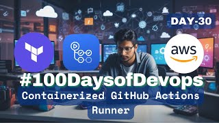 #Day30 of #100DaysofDevOps | Containerized GitHub Runner for Agile deployment