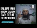 Kalimat Yang Ringan Di Lisan Namun Berat Di Timbangan || Kajian Ust. Syafiq Riza Basalamah