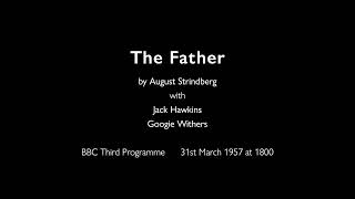 The Father – Strindberg – with Jack Hawkins and Googie Withers [BBC, 1957]