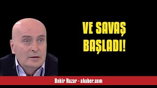 BEKİR HAZAR: VE SAVAŞ BAŞLADI! - SESLİ MAKALE DİNLE