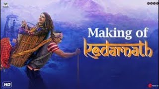 Kedarnath Movie Behind The Scenes | Sushant Singh Rajput | Sara Ali Khan | Avishek Kapoor