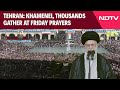 Iran Friday Prayer | Ayatollah Khamenei, Thousands Gather At Prayers | Israel Iran War News