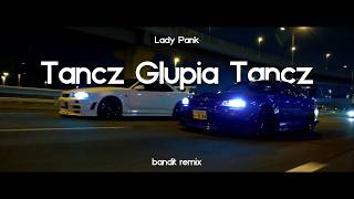 Tańcz głupia tańcz - BANDIT REMIX