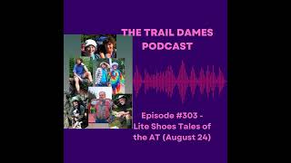Episode #303 - Lite Shoes Tales of the AT (August 24)