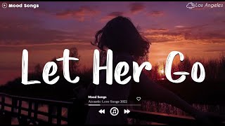 Let Her Go 💔 Sad Songs Playlist 2024 ~ Playlist That Will Make You Cry 😥