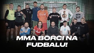 MMA BORCI IGRAJU FUDBAL | Vaso, Joker, Savo, Čepo, Krle ...