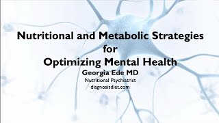 Dr. Georgia Ede - 'Nutritional and Metabolic Strategies for Optimizing Mental Health'