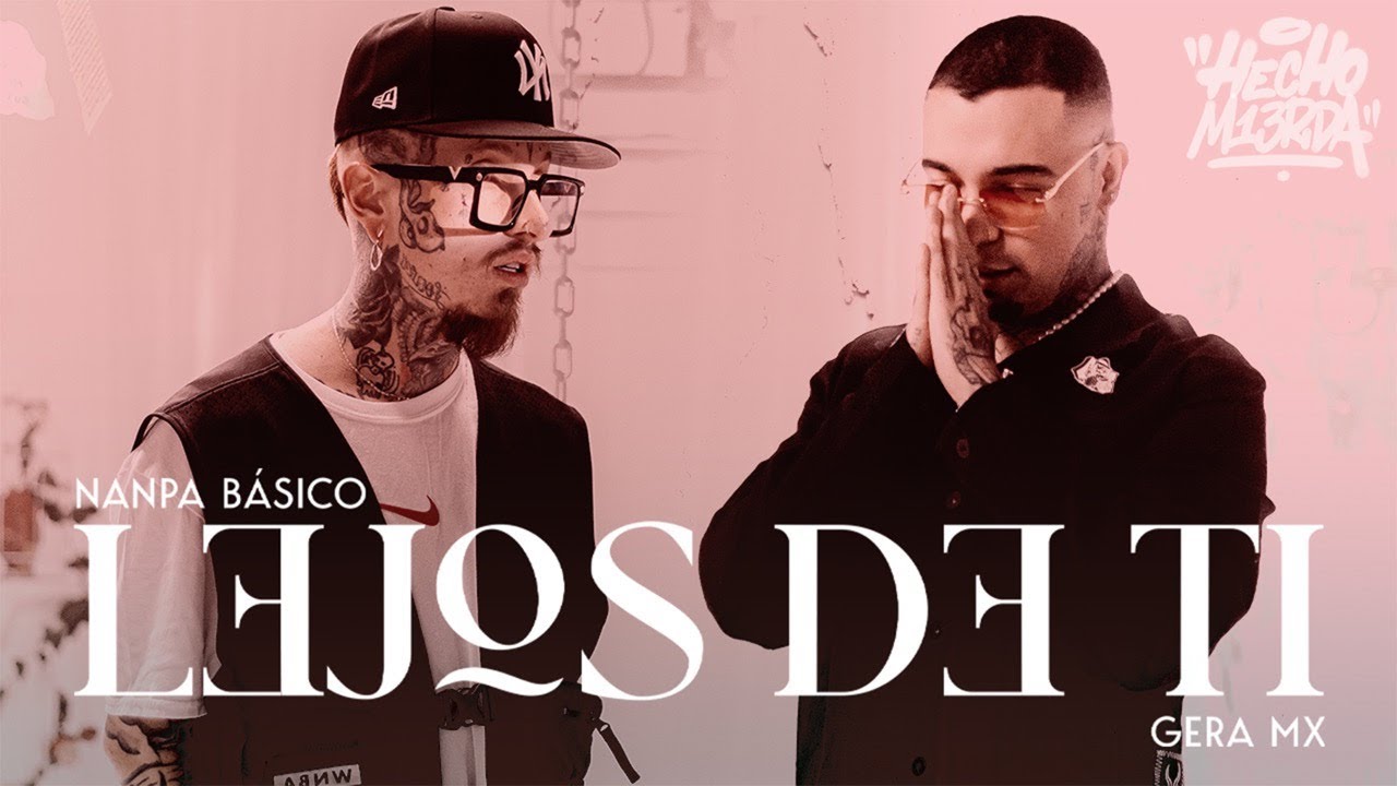 Nanpa Básico Ft Gera Mx Lejos De Ti Video Oficial Youtube Music