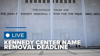 LIVE: Crews spotted at Kennedy Center as name removal deadline approaches