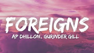 Foreigns (Lyrics) - Ap Dhillon | Gurinder Gill | Shinda Kahlon