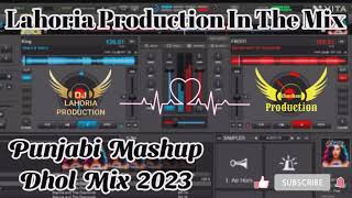 New_Punjabi_Mashup [ DHOL_MIX ] All_Song's_DJ_CHAUHAN_LAHORIA PRODUCTION_ORIGINAL_Punjabi_Song__2023