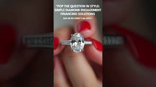 “Pop the Question in Style Simple Diamond Engagement Financing Solutions