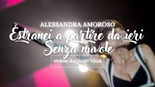 Alessandra Amoroso - Estranei a partire da ieri/Senza nuvole - Live Vivere a Colori Tour (2016)