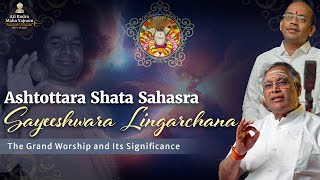 Ashtottara Shata Sahasra Sayeeshwara Lingarchana | The Grand Worship and Its Significance