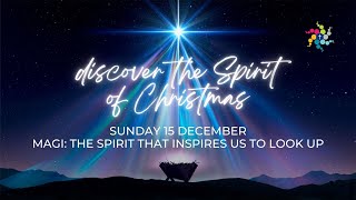 NPBC Sunday Service - 15/12/24 - Magi: the Spirit that inspires us to look up