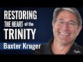 Restoring The Heart of the Trinity | Kingdom Talks – Baxter Kruger & Gil Hodges