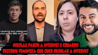 NIKOLAS PAROU A INTERNET E EDUARDO DESTRUIU FEMINISTA QUE QUER REGULAR A INTERNET