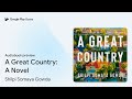 a great country a novel by shilpi somaya gowda · audiobook preview