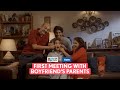 FilterCopy | First Meeting With Boyfriend's Parents | Ft. Monica Sehgal, Sayandeep Sengupta