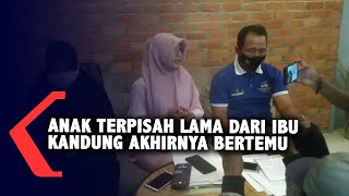 Terpisah Sejak Balita Pengadilan Kembalikan Ke Ibu Kandung