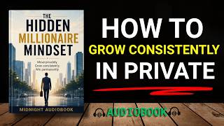 The Hidden Millionaire Mindset: Think Rich. Move Quietly. Win Forever. | Audiobook