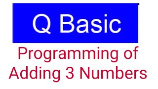 Q BASIC Tutorial 2 - Programming of adding 3 numbers | IDEAL COMPUTING