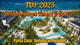 TOP 2025 Dreams Onyx Resort \u0026 Spa rewier | All Inclusive Resort | Punta Cana, Dominican Republic