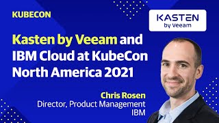 Kasten by Veeam and IBM Cloud at KubeCon North America 2021