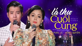 Lá Thư Cuối Cùng - Song Ca Hồng Quyên, Puol Lê |  MV OFFICIAL