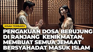 BAHAYA, PENGAKUAN DOSA DI GEREJA KRISTEN YANG MALAH MEMBUAT SEMUA JEMAAT MASUK ISLAM