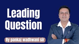 Leading Questions by Advocate Pankaj Wadhwani