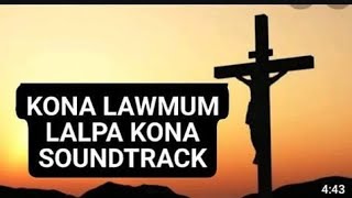 Kona lawmum Lalpa Kona || Soundtrack || Hmar Gospel Track.