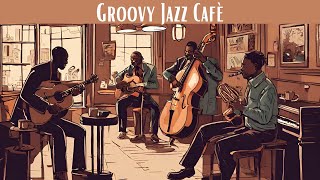 Groovy Jazz Café | A Musical Coffee Break [Smooth Jazz, Vocal Jazz]