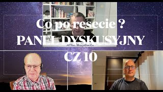 Panel Dyskusyjny  cz 10 -  Co po resecie?