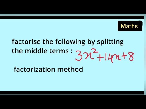 Factorise The Following By Splitting The Middle Terms : 3x^2+14x+8 ...