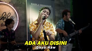 ADA AKU DISINI DHYO HAW Cover by Nabila Maharani with NM BOYS