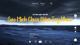 Sao Mình Chưa Nắm Tay Nhau Lofi ♫ Rồi Mùa Yêu Thương Dần Đang Đến ♫ Nhạc Chill Hot Tik Tok 2024