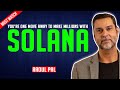 Raoul Pal: Solana should be enough to make you multi-millionaire