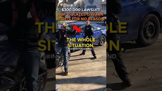 $300,000 Lawsuit For Cop Who Violated This Guy's Rights for Absolutely No Reason #police