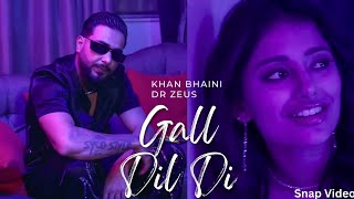 Gall Dil Di (Snap Video) Khan Bhaini | Dr Zeus | Fateh DOE | New Latest Song 2023